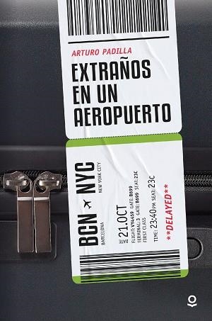 EXTRAÑOS EN UN AEROPUERTO | 9788491225171 | ARTURO PADILLA