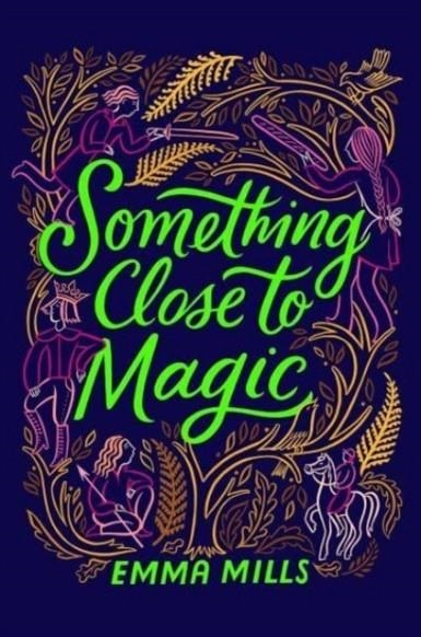 SOMETHING CLOSE TO MAGIC | 9781665939669 | EMMA MILLS