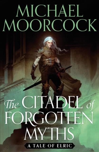 THE CITADEL OF FORGOTTEN MYTHS | 9781399600392 | MICHAEL MOORCOCK