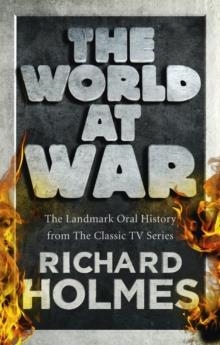 WORLD AT WAR, THE | 9780091917531 | RICHARD HOLMES