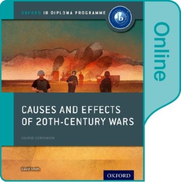 IB DIPLOMA PAPER 2:CAUSES EFFECTS 20TH CENTURY WARS | 9780198354826