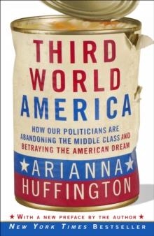 THIRD WORLD AMERICA | 9780307719966 | ARIANNA HUFFINGTON