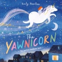 THE YAWNICORN | 9781526649027 | EMILY HAMILTON