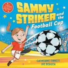 SAMMY STRIKER AND THE FOOTBALL CUP | 9781509896936 | CATHERINE EMMETT