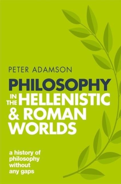 PHILOSOPHY IN THE HELLENISTIC AND ROMAN WORLDS : A HISTORY OF PHILOSOPHY WITHOUT ANY GAPS, VOLUME 2 | 9780198818601 | PETER ADAMSON