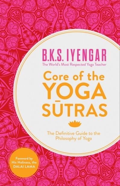 CORE OF THE YOGA SUTRAS : THE DEFINITIVE GUIDE TO THE PHILOSOPHY OF YOGA | 9780007921263 | B.K.S. IYENGAR