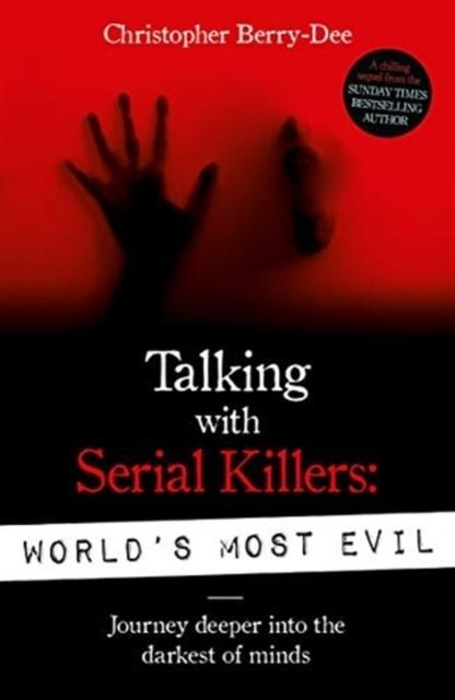 TALKING WITH SERIAL KILLERS: WORLD'S MOST EVIL | 9781789460544 | CHRISTOPHER BERRY-DEE