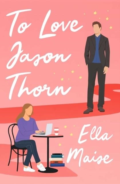 TO LOVE JASON THORN | 9781398521582 | ELLA MAISE