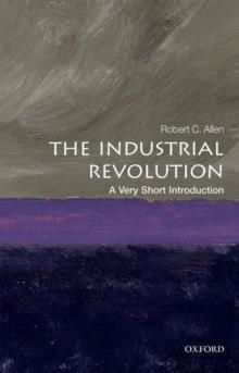 THE INDUSTRIAL REVOLUTION: A VERY SHORT INTRODUCTION | 9780198706786 | ROBERT C ALLEN