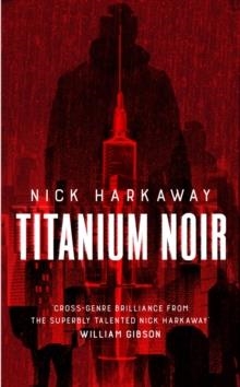 TITANIUM NOIR | 9781472156921 | NICK HARKAWAY