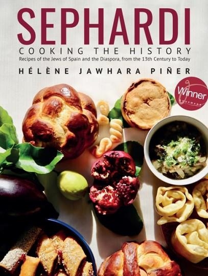 SEPHARDI : COOKING THE HISTORY. RECIPES OF THE JEWS OF SPAIN AND THE DIASPORA, FROM THE 13TH CENTURY TO TODAY | 9781644698617 | HELENE JAWHARA PINER 