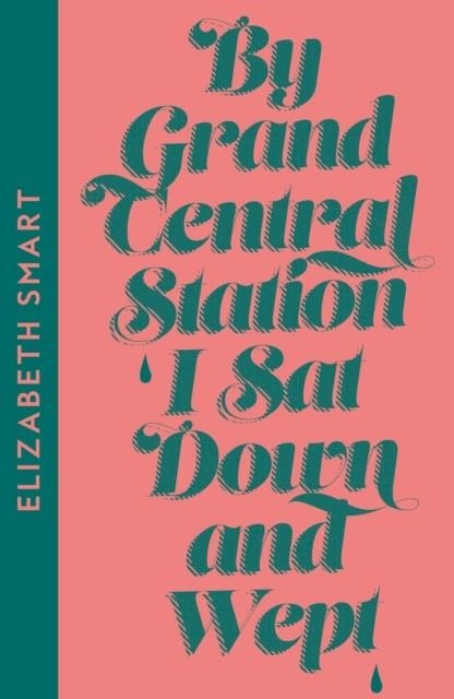 BY GRAND CENTRAL STATION I SAT DOWN AND WEPT | 9780008610005 | ELIZABETH SMART