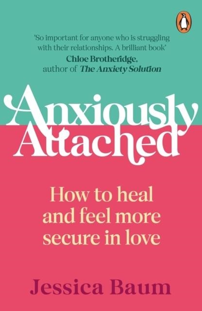 ANXIOUSLY ATTACHED : HOW TO HEAL AND FEEL MORE SECURE IN LOVE | 9781529160499 | JESSICA BAUM