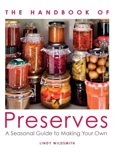 HANDBOOK OF PRESERVES : A SEASONAL GUIDE TO MAKING YOUR OWN | 9780719841637 | LINDY WILDSMITH