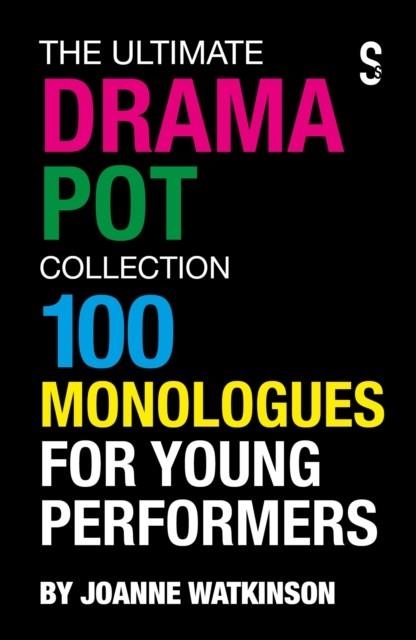 THE ULTIMATE DRAMA POT COLLECTION : 100 MONOLOGUES FOR YOUNG PERFORMERS | 9781913630645 | JOANNE WATKINSON