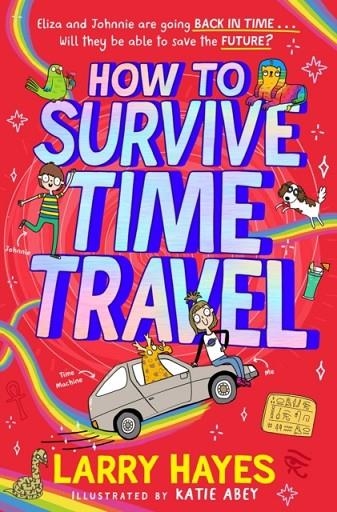 HOW TO SURVIVE TIME TRAVEL | 9781471198366 | LARRY HAYES