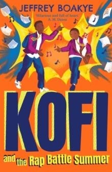 KOFI AND THE RAP BATTLE SUMMER | 9780571367344 | JEFFREY BOAKYE