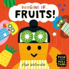 IMAGINE IF... FRUITS!  | 9781800784666 | AYAKO WATANABE