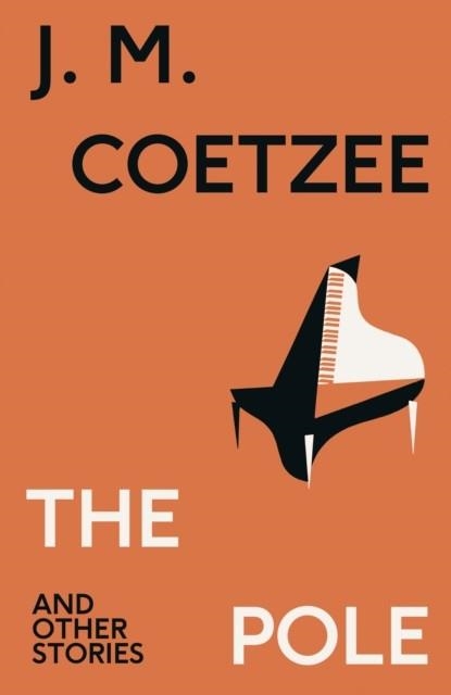 THE POLE AND OTHER STORIES | 9781787304055 | J.M. COETZEE