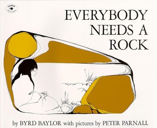 EVERYBODY NEEDS A ROCK | 9780689710513 | BYRD BAYLOR