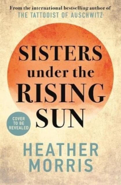 SISTERS UNDER THE RISING SUN | 9781786582225 | HEATHER MORRIS