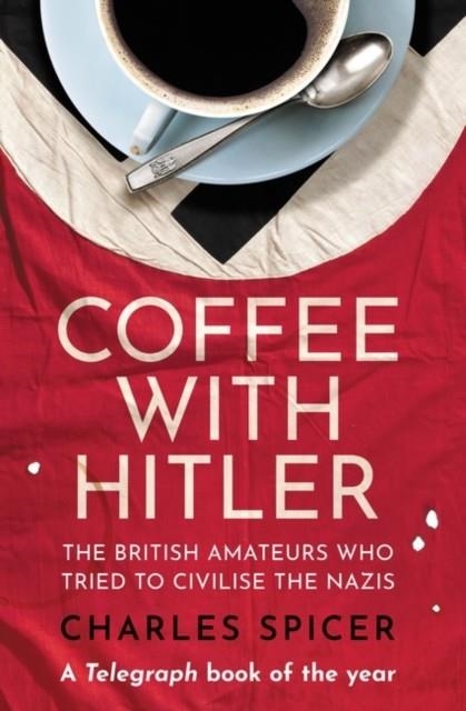 COFFEE WITH HITLER | 9780861546176 | CHARLES SPICER