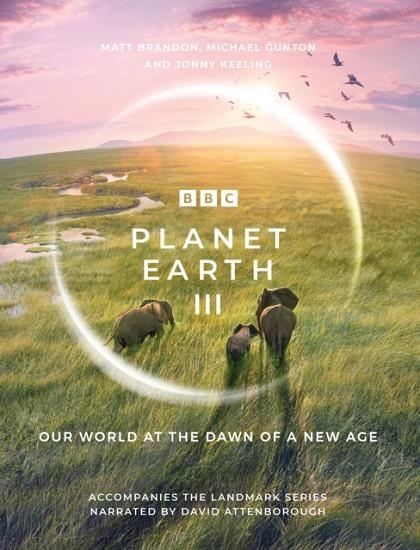 PLANET EARTH III | 9781785948275 | MATT BRANDON , MICHAEL GUNTON , JONNY KEELING