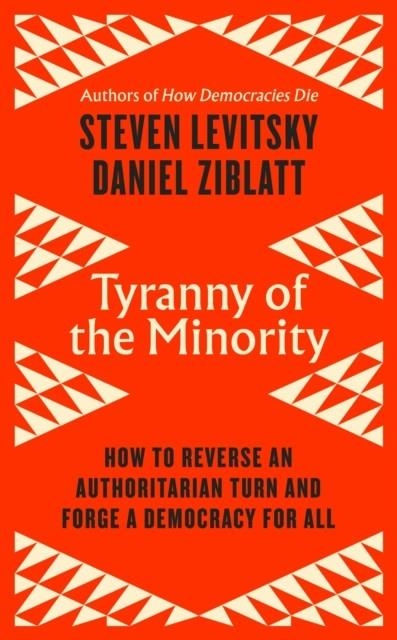 TYRANNY OF THE MINORITY | 9780241586211 | LEVITSKY AND ZIBLATT