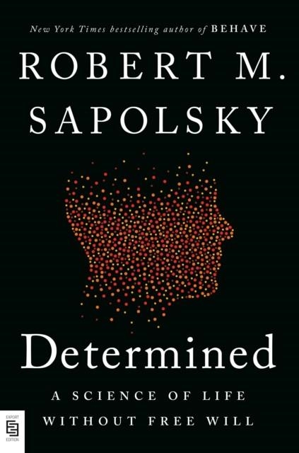 DETERMINED | 9780593656723 | ROBERT M SAPOLSKY