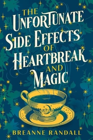 THE UNFORTUNATE SIDE EFFECTS OF HEARTBREAK AND MAG | 9781035904884 | BREANNE RANDALL