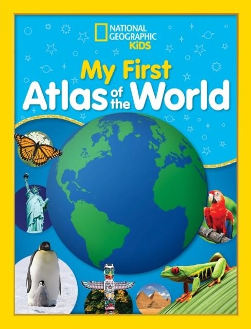 NATIONAL GEOGRAPHIC KIDS MY FIRST ATLAS OF THE WORLD : A CHILD'S FIRST PICTURE ATLAS | 9781426331749