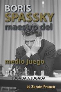 BORIS SPASSKY MAESTRO DEL MEDIO JUEGO | 9788412068641 | FRANCO, ZENON