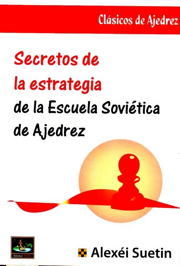 SECRETOS DE LA ESTRATEGIA DE LA ESCUELA | 9788494344763 | SUETIN, A.