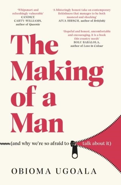 THE MAKING OF A MAN (AND WHY WE'RE SO AFRAID TO TALK ABOUT IT) | 9781398504813 | OBIOMA UGOALA