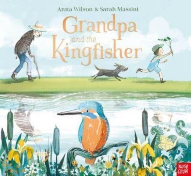 GRANDPA AND THE KINGFISHER | 9781839942105 | ANNA WILSON