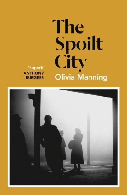 THE SPOILT CITY : THE BALKAN TRILOGY 2 | 9781786091550 | OLIVIA MANNING