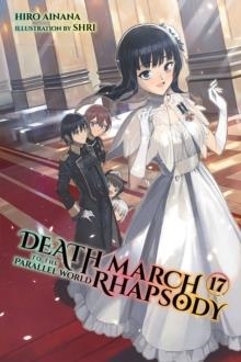 DEATH MARCH TO THE PARALLEL WORLD RHAPSODY, VOL. 17 | 9781975320867