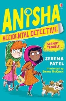 ANISHA, ACCIDENTAL DETECTIVE 03: GRANNY TROUBLE | 9781474959544 | SERENA PATEL