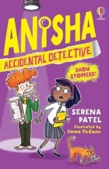 ANISHA, ACCIDENTAL DETECTIVE 04: SHOW STOPPERS | 9781474989756 | SERENA PATEL