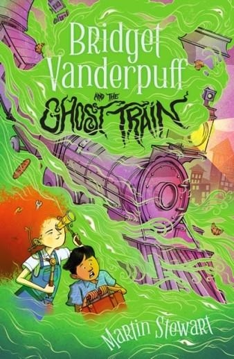 BRIDGET VANDERPUFF AND THE GHOST TRAIN | 9781804549124 | MARTIN STEWART