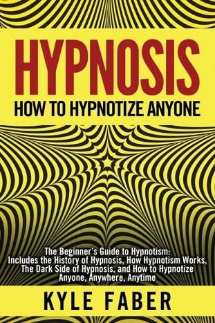 HYPNOSIS - HOW TO HYPNOTIZE ANYONE | 9781950010110