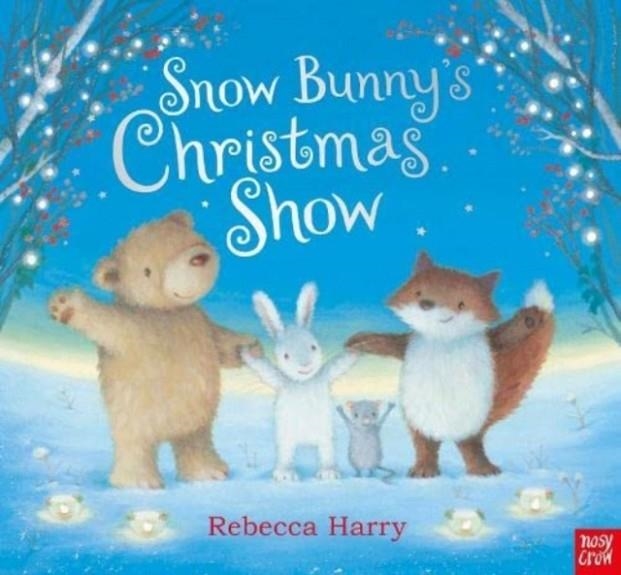 SNOW BUNNY'S CHRISTMAS SHOW | 9781839945670 | REBECCA HARRY