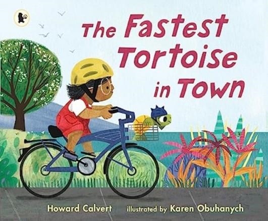 THE FASTEST TORTOISE IN TOWN | 9781529514278 | HOWARD CALVERT