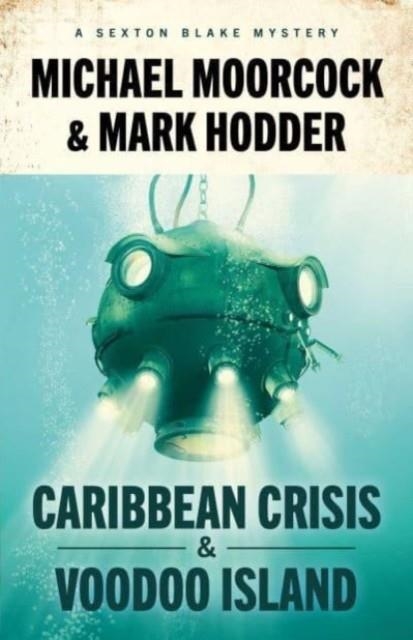 SEXTON BLAKE: CARIBBEAN CRISIS AND VOODOO ISLAND | 9781837860340 | MICHAEL MOORCOCK