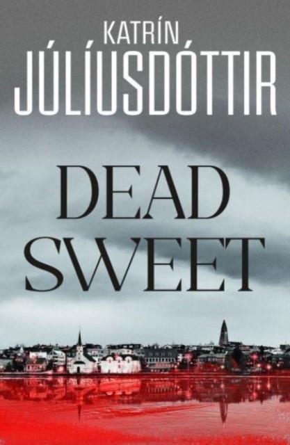 DEAD SWEET | 9781914585999 | KATRIN JULIUSDOTTIR