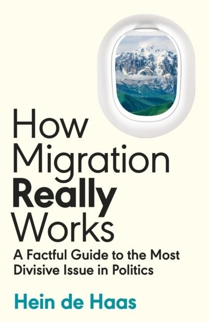 HOW MIGRATION REALLY WORKS | 9780241632215 | HEIN DE HAAS