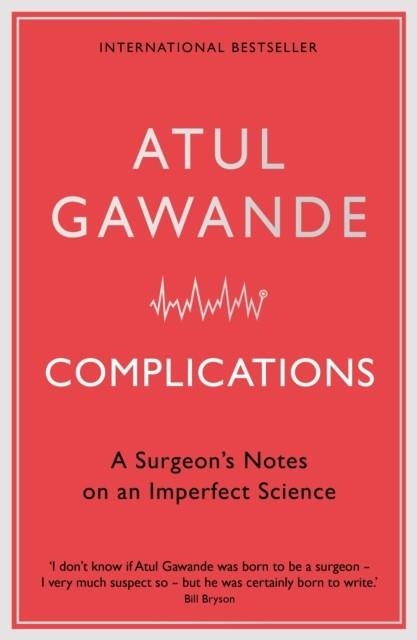 COMPLICATIONS : A SURGEON'S NOTES ON AN IMPERFECT SCIENCE | 9781846681325 | ATUL GAWANDE