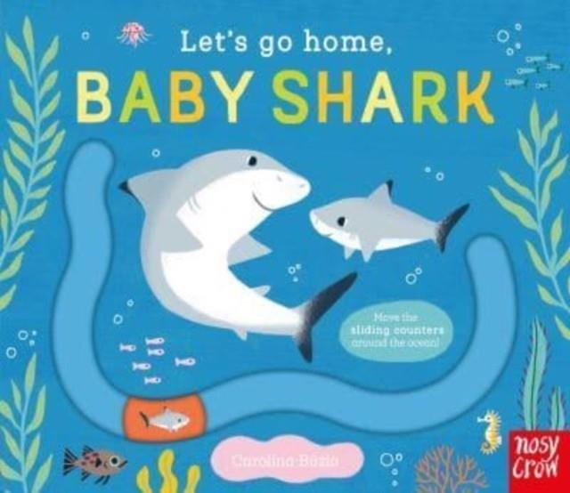 LET'S GO HOME, BABY SHARK | 9781839948404 | CAROLINA BUZIO