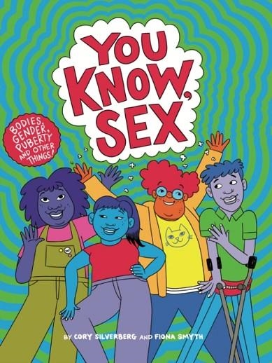 YOU KNOW, SEX: BODIES, GENDER, PUBERTY, AND OTHER THINGS | 9781644210802 | CORY SILVERBERG