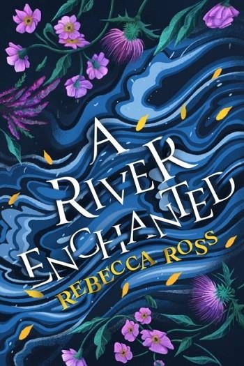 A RIVER ENCHANTED 1 | 9780008514686 | REBECCA ROSS